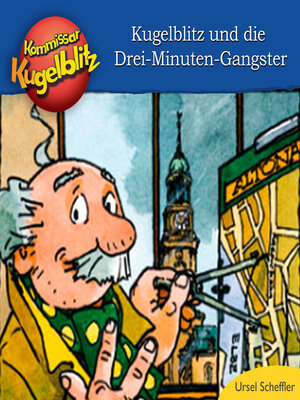 cover image of Kommissar Kugelblitz, Kommissar Kugelblitz und die Drei-Minuten-Gangster